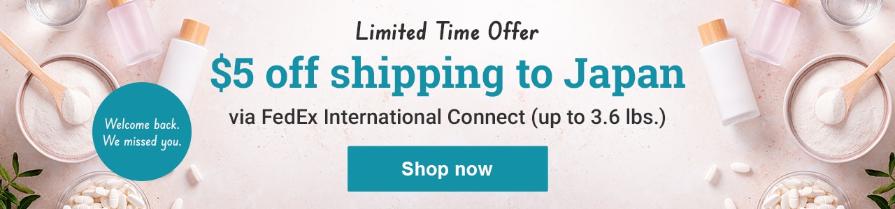 Welcome Back, We Missed You! Celebrate our return with $5.00 off your shipping to Japan via FedEx Connect up 3.6 lbs
