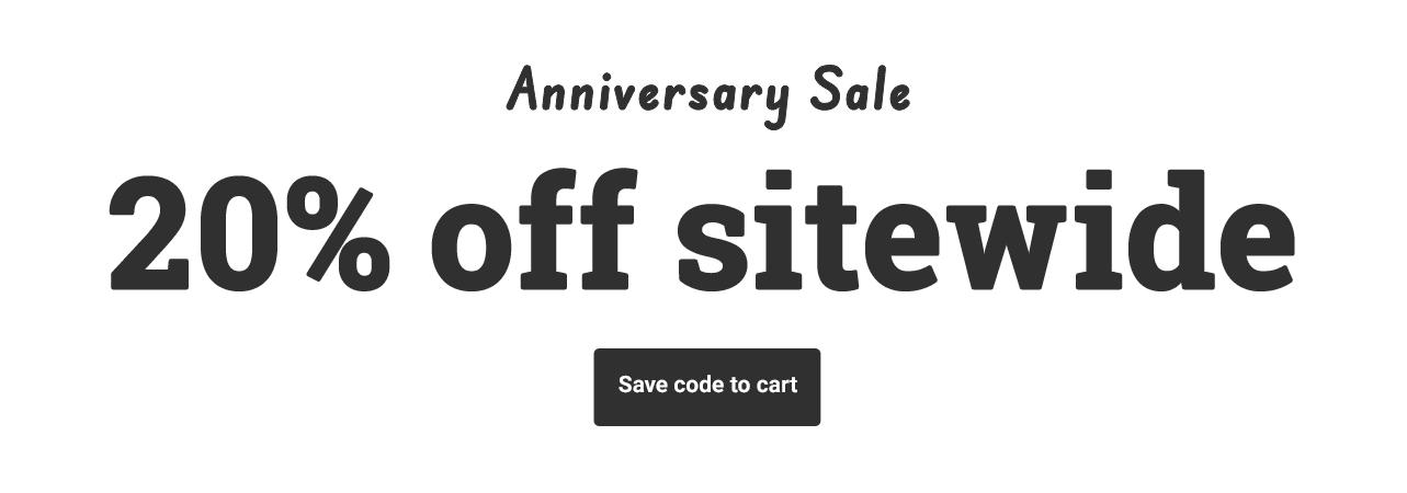 Anniversary Sale: 20% off sitewide. Save code to cart.