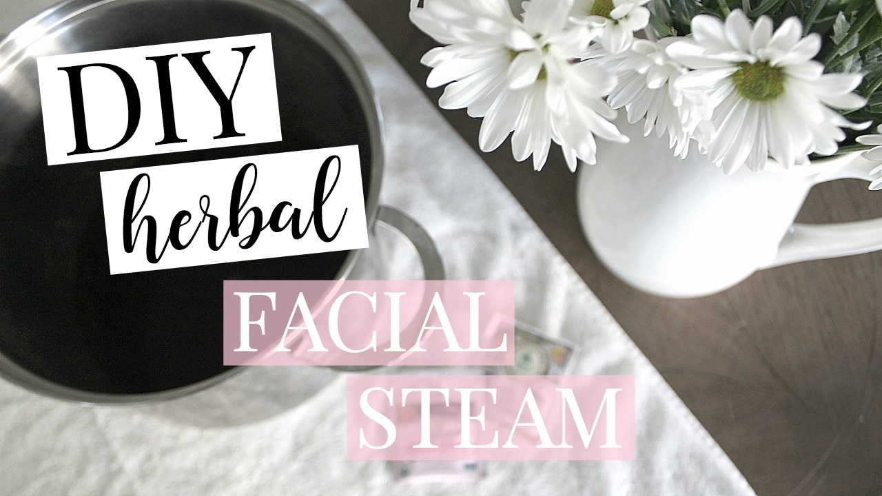 DIY Herbal Facial Steam & Why You Should Try It