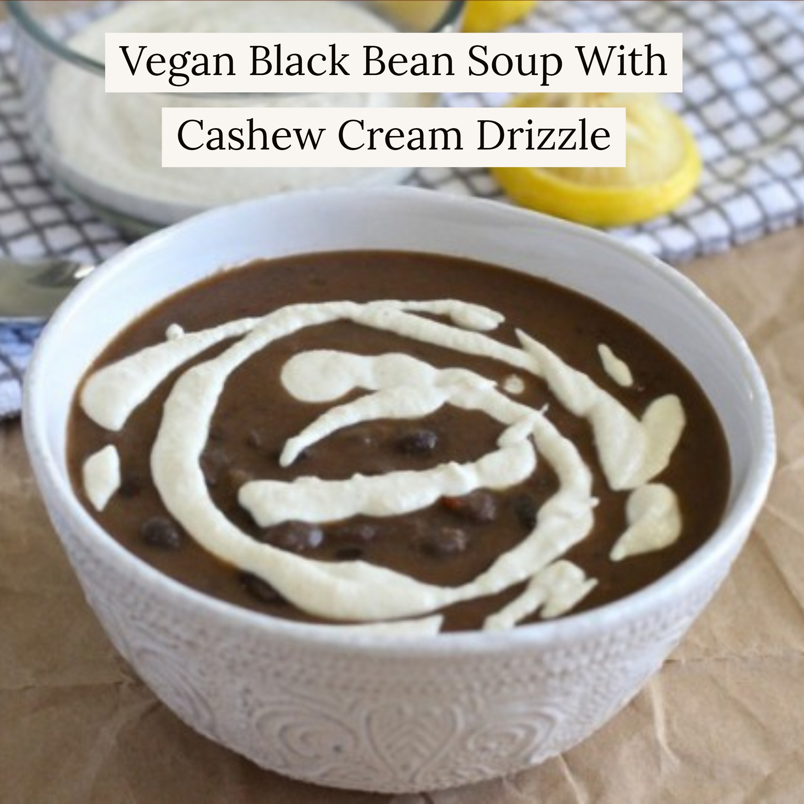 Homemade Vegan Black Bean Soup With Cashew Cream Drizzle | Vitacost.com/Blog