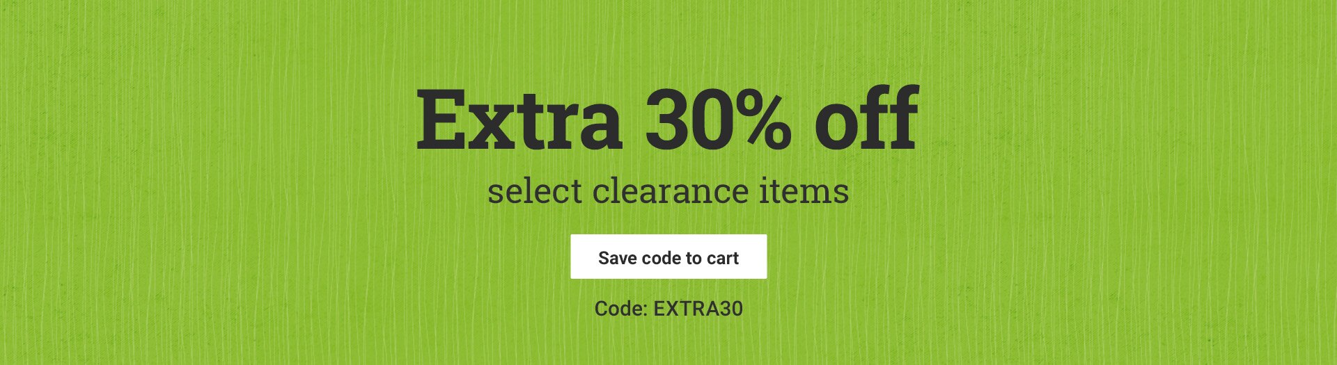Extra 30% off clearance.