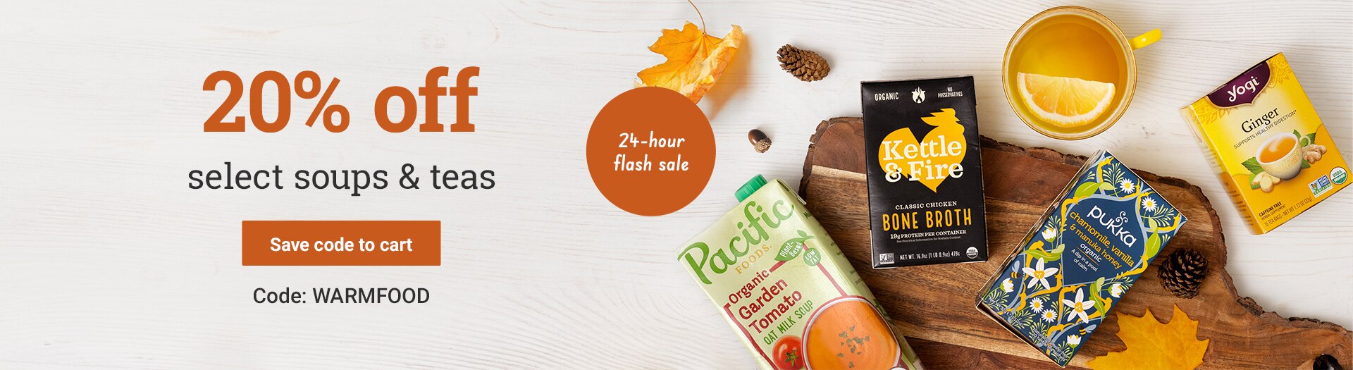 20% off select soups & tea. Code: WARMFOOD Save code to cart