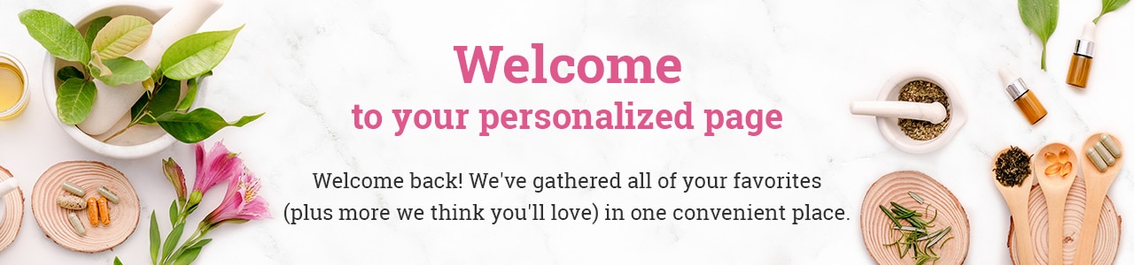 Welcome to your personalized page. Welcome back! We've gathered all of your favorites (plus more we think you'll love) in one convenient place.