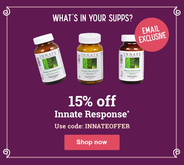 Email exclusive! 15% off Innate Response - use code INNATEOFFER*